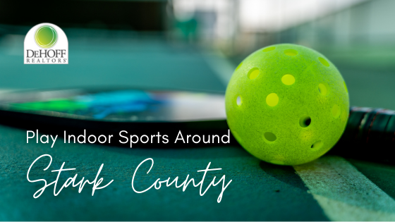 Play Indoor Sports in Stark and Summit Counties | DeHOFF REALTORS